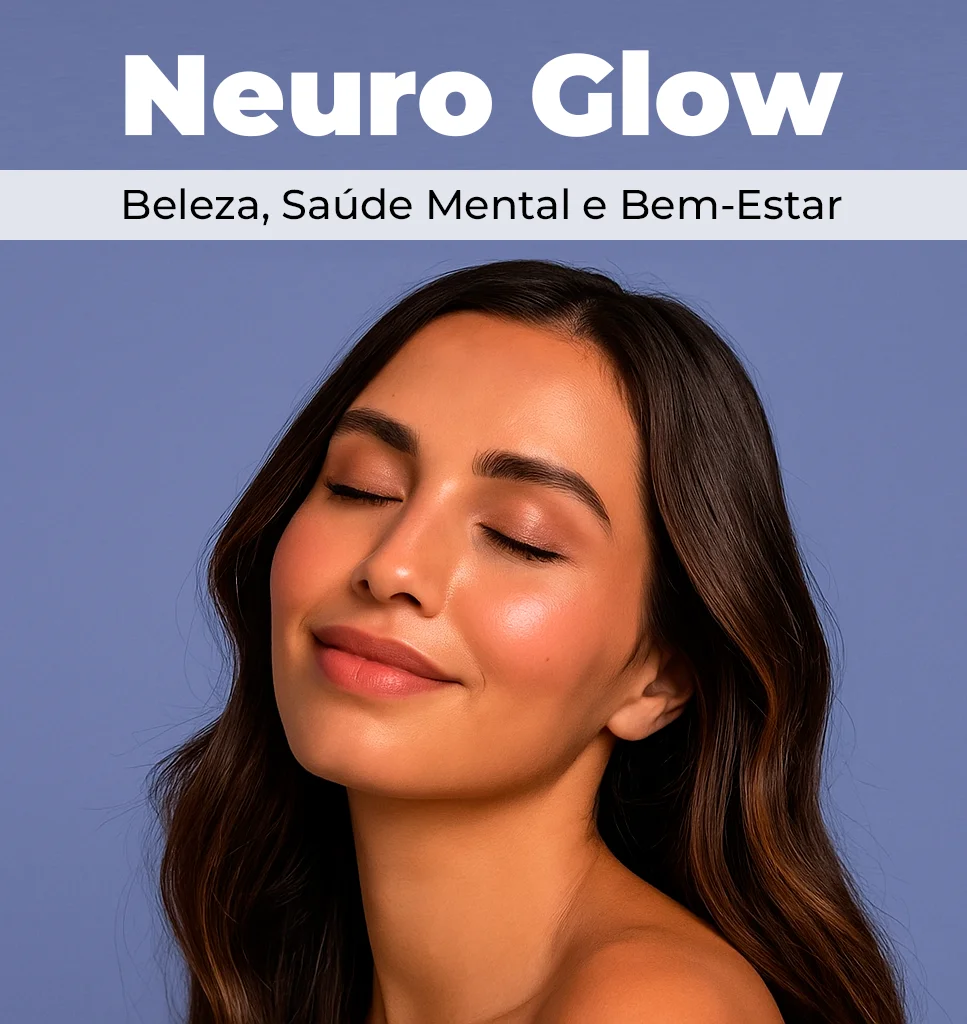 Leia mais sobre o artigo Neuro Glow: quando beleza, saúde mental e bem-estar caminham juntos
